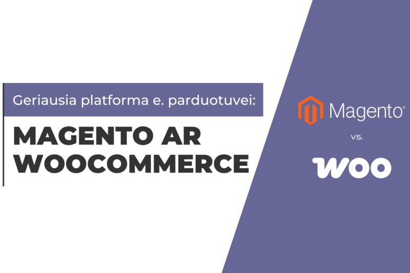 Geriausia platforma e. parduotuvei: Magento ir WooCommerce palyginimas