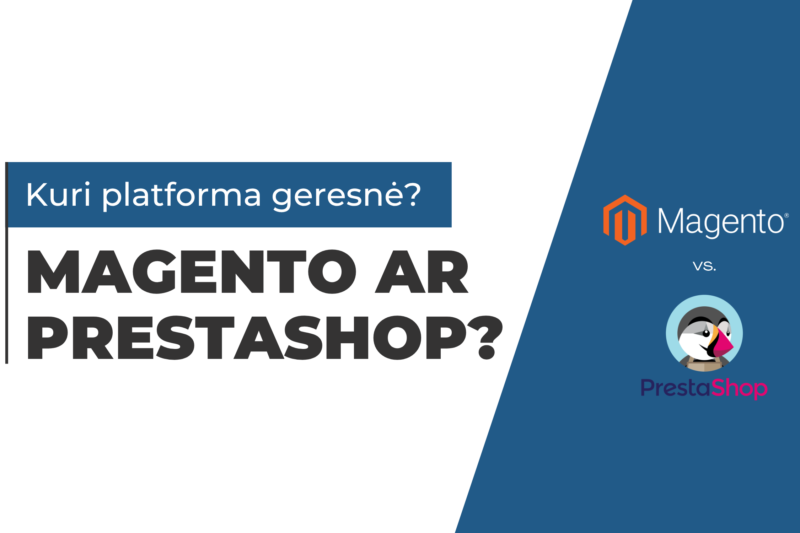 Ką rinktis e. parduotuvės kūrimui: Magento ar PrestaShop?